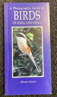 A PHOTOGRAPHIC GUIDE TO BIRDS OF INDIA AND NEPAL, BIKRAM GREWAL