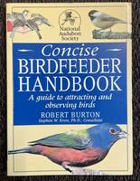 ~CONCISE~BIRDFEEDER HANDBOOK A guide to attracting and observing birds, ROBERT BURTON