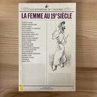 【仏語洋書】LA FEMME AU 19e SIECLE / Nicole Priollaud（編）【19世紀フランス文学 女性史】