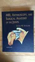 原書　MRI ARTHROSCOPY and SURGICAL ANATOMY OF JOINTS David W Stoller　磁気共鳴画像法、関節鏡検査、および外科的解剖アトラス