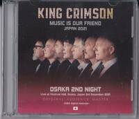 【2021年大阪2日目】 KING CRIMSON MUSIC IS OUR FRIEND JAPAN 2021 OSAKA 2ND NIGHT キング・クリムゾン