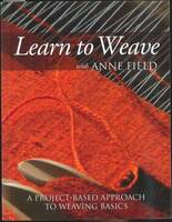 D11　LEARN TO WEAVE WITH ANNE FIELD: A PROJECT-BASED APPROACH TO　WEAVING　BASICS　中古